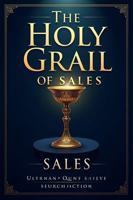 Holy Grail Of Sales B0FNJGNKB3 Book Cover