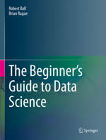 The Beginner's Guide to Data Science 3031078675 Book Cover