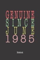 Genuine Since June 1985: Notebook 1657923134 Book Cover