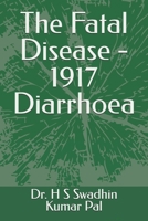 The Fatal Disease - 1917 Diarrhoea B0F2Y35PN4 Book Cover