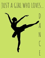 Just a girl who loves dance - green: Funny, lined notebook with a bleed, journal for a girl, diary 8.5x11 inches 1674786131 Book Cover