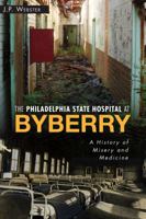 The Philadelphia State Hospital at Byberry: A History of Misery and Medicine (Landmarks) 1626190828 Book Cover