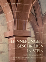 Erinnerungen, Geschrieben in Stein: Spuren Der Vergangenheit in Der Mittelalterlichen Kirchenbaukultur 3422074201 Book Cover