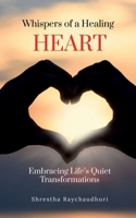 Whispers of a Healing Heart: Embracing Life's Quiet Transformations B0FB9NBZR6 Book Cover
