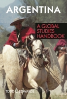 Argentina: A Global Studies Handbook (Global Studies) 1851099867 Book Cover