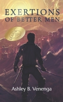 Exertions of Better Men B0931X1MHD Book Cover