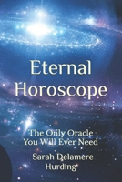 Eternal Horoscope: The Only Oracle You WIll Ever Need 1790508487 Book Cover