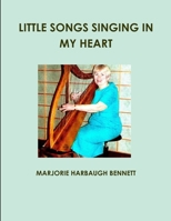 Little Songs Singing in My Heart 1300866756 Book Cover