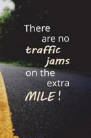 There Are No Traffic Jams on the Extra Mile! : Blank Journal and Inspirational Quote 1721628207 Book Cover