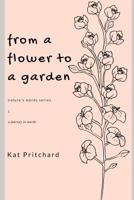 from a flower to a garden: a journey in words (nature's words Book 1) 1071097024 Book Cover