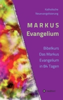 MARKUS Evangelium: Kommentare Gebete Impulse 3347267893 Book Cover