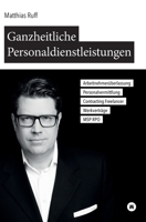 Ganzheitliche Personaldienstleistungen: Arbeitnehmerüberlassung, Personalvermittlung, Contracting / Freelancer, Werkvertr�ge, MSP / RPO 3347057341 Book Cover