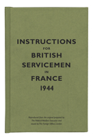 Instructions for British Servicemen in France, 1944 (Instructions for Servicemen S.) 1851243356 Book Cover