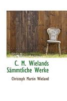 C. M. Wielands Sämmtliche Werke 1018956328 Book Cover