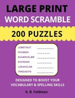 Large Print Word Scramble: 200 Puzzles Designed to Boost Your Vocabulary & Spelling Skills 1735032018 Book Cover