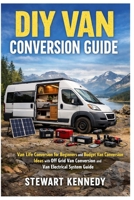 DIY Van Conversion Guide: Van Life Conversion for Beginners and Budget Van Conversion Ideas with Off Grid Van Conversion and Van Electrical System ... and Essential Skills for Everyday Makers) B0GHWLNDZL Book Cover