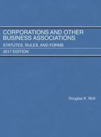 Corporations and Other Business Associations, Statutes, Rules, and Forms: 2017 Edition 1683287681 Book Cover