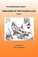 The Prospector's Secret-Treasures of the Pimeria Alta 098406690X Book Cover