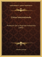 Union Internationale: Protection De La Propriete Industrielle (1892) 1120769086 Book Cover