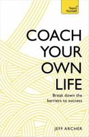 Coach Your Own Life: Break Down the Barriers to Success 1473611873 Book Cover