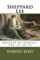 Sheppard Lee: Written by Himself. Vol. II (of 2) 1519614454 Book Cover
