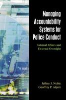 Managing Accountability System For Police Conduct: Internal Affairs and External Oversights 1577665678 Book Cover
