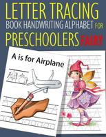 Letter Tracing Book Handwriting Alphabet for Preschoolers Fairy: Letter Tracing Book Practice for Kids Ages 3+ Alphabet Writing Practice Handwriting Workbook Kindergarten toddler 1071366211 Book Cover