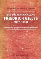 Die Buchersammlung Friedrich Gillys (1772-1800): Provenienz Und Schicksal Einer Architektenbibliothek Im Theoretischen Kontext Des 18. Jahrhunderts 3786127913 Book Cover