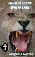 Shumbachena: White Lion 1542338611 Book Cover