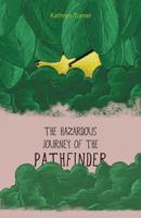 The Hazardous Journey of the Pathfinder 1460259505 Book Cover