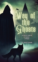 Way Of The Ghosts: A Collection Of 20 Short Stories 1998245012 Book Cover