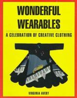 Wonderful Wearables: A Celebration of Creative Clothing 0891459804 Book Cover