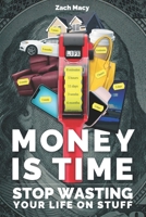 Money Is Time: Stop Wasting Your Life on Stuff B08QBQK4FL Book Cover