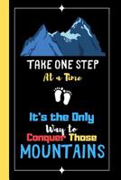 Take One Step At A Time - It's the Only Way To Conquer Those Mountains: Motivation Quote Notebook for Men - Lined Inspiring Quote Notebook (120 pages) 1074140583 Book Cover