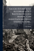Saggio Istorico Ed Algebraico Su I Bastioni Di Luigi Marini, Con Annotazioni Dello Stesso Autore... 1277081077 Book Cover