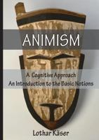 Animism: A Cognitive Approach 3957761115 Book Cover