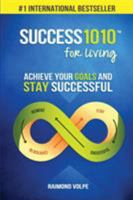 Success1010 For Living: Achieve Your Goals and Stay Successful 0994578105 Book Cover