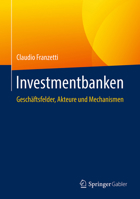 Investmentbanken: Gesch�ftsfelder, Akteure Und Mechanismen 3658207906 Book Cover