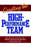Creating the High Performance Team 0471856746 Book Cover