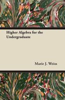 Higher Algebra for the Undergraduate 0471926701 Book Cover