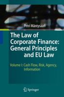 The Law of Corporate Finance: General Principles and EU Law, Volume I: Cash Flow, Risk, Agency, Information 3642027490 Book Cover