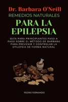 DR. BARBARA O'NEILL REMEDIOS NATURALES PARA LA EPILEPSIA: GUÍA PARA PRINCIPIANTES PASO A PASO SOBRE EL MÉTODO DE BARBARA PARA PREVENIR Y CONTROLAR LA EPILEPSIA DE FORMA NATURAL (Spanish Edition) B0DSLYDVT4 Book Cover