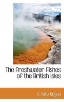 The Freshwater Fishes of the British Isles 1016687117 Book Cover