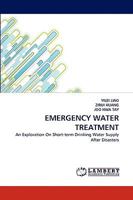 EMERGENCY WATER TREATMENT: An Exploration On Short-term Drinking Water Supply After Disasters 3838392647 Book Cover