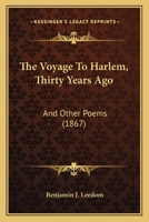 The Voyage To Harlem, Thirty Years Ago: And Other Poems 1165659123 Book Cover