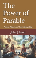 The Power of Parable: Ancient Wisdom for Modern Storytelling B0G5L4PKGF Book Cover