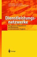 Dienstleistungsnetzwerke: Management, Erfolgsfaktoren und Benchmarks im internationalen Vergleich 3540435727 Book Cover