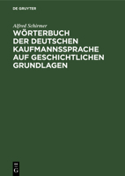 W�rterbuch der deutschen Kaufmannssprache auf geschichtlichen Grundlagen 3111179184 Book Cover