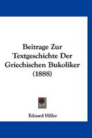Beitrage Zur Textgeschichte Der Griechischen Bukoliker (1888) 1147347441 Book Cover