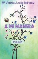 A MI MANERA: POEMAS 1729283780 Book Cover